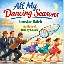 All my dancing seasons - Jaroslav Bálek - Humor, satira a komedie All my dancing seasons