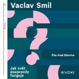 Jak svět doopravdy funguje - Václav Smil - Ekonomie a byznys Jak svět doopravdy funguje