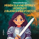 Příběh slavné rytířky Leopoldy z Blanice u Bavorova Příběh slavné rytířky Leopoldy z Blanice u Bavorova