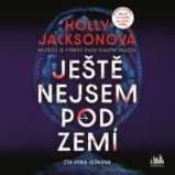 Ještě nejsem pod zemí - Holly Jackson - Detektivky, thrillery Ještě nejsem pod zemí
