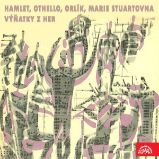Hamlet, Othello, Orlík, Marie Stuartovna. Výňatky z her - William Shakespeare - Divadlo, rozhlas, televize Hamlet, Othello, Orlík, Marie Stuartovna. Výňatky z her