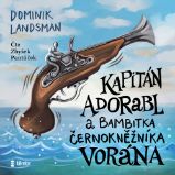 Kapitán Adorabl a bambitka černokněžníka Vorána - Dominik Landsman - Pro děti Kapitán Adorabl a bambitka černokněžníka Vorána