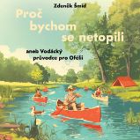 Proč bychom se netopili aneb Vodácký průvodce pro Ofélii Proč bychom se netopili aneb Vodácký průvodce pro Ofélii
