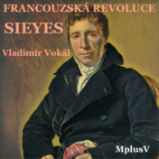 Velká francouzská revoluce: Sieyes Velká francouzská revoluce: Sieyes