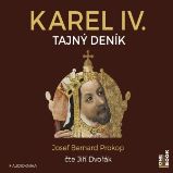Karel IV. - Tajný deník - Josef Bernard Prokop - Dějiny a historie Karel IV. - Tajný deník
