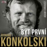 Richard Konkolski. Být první Richard Konkolski. Být první