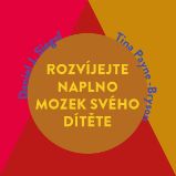 Rozvíjejte naplno mozek svého dítěte Rozvíjejte naplno mozek svého dítěte
