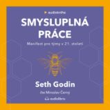 Smysluplná práce - Seth Godin - Ekonomie a byznys Smysluplná práce