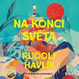 Na konci světa - Rudolf Havlík - Společenská próza Na konci světa