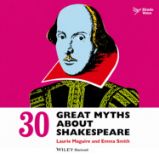 30 Great Myths about Shakespeare 30 Great Myths about Shakespeare