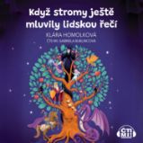 Když stromy ještě mluvily lidskou řečí - Pro děti Když stromy ještě mluvily lidskou řečí