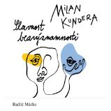 Slavnost bezvýznamnosti - Milan Kundera - Klasická díla Slavnost bezvýznamnosti