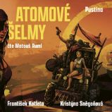 Atomové šelmy: Pustina - František Kotleta,Kristýna Sněgoňová - Fantasy a sci-fi Atomové šelmy: Pustina