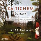 Za tichem - Šumava - Aleš Palán - Cestopisy Za tichem - Šumava