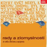 Rady a zlomyslnosti. Ze světa aforismu a epigramu - William Shakespeare,Karel Čapek,Eurípidés ze Salamíny,Johann Wolfgang Goethe,Publius Ovidius Naso,Aristotelés,Alexandre Dumas, ml.,Moliere,Jan Neruda - Divadlo, rozhlas, televize Rady a zlomyslnosti. Ze světa aforismu a epigramu