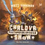 Carlova postapokalyptická show - Matt Dinniman - Fantasy a sci-fi Carlova postapokalyptická show