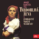 Tvrdohlavá žena a zamilovaný školní mládenec - Josef Kajetán Tyl - Česká literatura Tvrdohlavá žena a zamilovaný školní mládenec