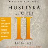 Husitská epopej II. - Za časů hejtmana Jana Žižky (1416–1425) Husitská epopej II. - Za časů hejtmana Jana Žižky (1416–1425)