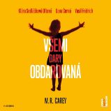 Všemi dary obdarovaná - Mike Carey - Fantasy a sci-fi Všemi dary obdarovaná