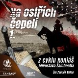Na ostřích čepelí I. - Miroslav Žamboch - Česká literatura Na ostřích čepelí I.