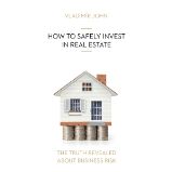 HOW TO SAFELY INVEST IN REAL ESTATE HOW TO SAFELY INVEST IN REAL ESTATE