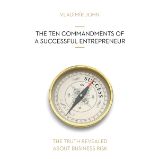 THE TEN COMMANDMENTS OF A SUCCESSFUL ENTREPRENEUR THE TEN COMMANDMENTS OF A SUCCESSFUL ENTREPRENEUR