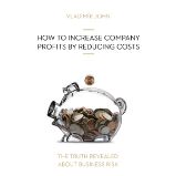 HOW TO INCREASE COMPANY PROFITS BY REDUCING COSTS HOW TO INCREASE COMPANY PROFITS BY REDUCING COSTS
