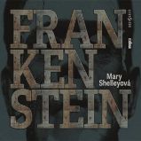 Frankenstein - Mary Shelley - Česká literatura Frankenstein