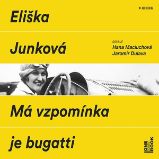Má vzpomínka je bugatti - Eliška Junková - Česká literatura Má vzpomínka je bugatti