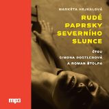 Rudé paprsky severního slunce - Markéta Hejkalová - Česká literatura Rudé paprsky severního slunce