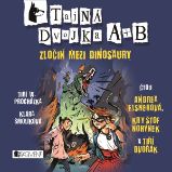 Tajná dvojka A + B - Zločin mezi dinosaury - Klára Smolíková - Česká literatura Tajná dvojka A + B - Zločin mezi dinosaury