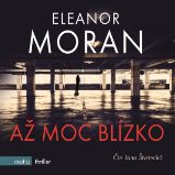 Až moc blízko - Eleanor Moran - Detektivky, thrillery Až moc blízko