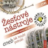 Nebojte se klasiky! 19 Žesťové nástroje aneb Jak troubí potrubí Nebojte se klasiky! 19 Žesťové nástroje aneb Jak troubí potrubí