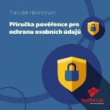 Příručka Pověřence pro ochranu osobních údajů Příručka Pověřence pro ochranu osobních údajů