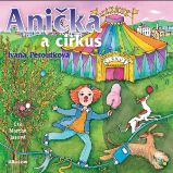 Anička a cirkus - Ivana Peroutková - Pro děti Anička a cirkus