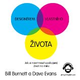 Designérem vlastního života - Dave Evans,Bill Burnett - Osobní rozvoj Designérem vlastního života