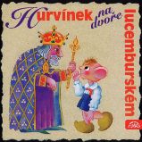 Hurvínek na dvoře lucemburském Hurvínek na dvoře lucemburském