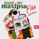 Divoké sny Maxipsa Fíka - Rudolf Čechura - Pro děti Divoké sny Maxipsa Fíka