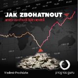 Jak zbohatnout aneb co chudí nevědí Jak zbohatnout aneb co chudí nevědí