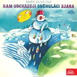 Kam odcházejí sněhuláci zjara / O kozlíčkovi Kryšpínovi a neposlušné koze Róze - Marie Kubátová - Pohádky Kam odcházejí sněhuláci zjara / O kozlíčkovi Kryšpínovi a neposlušné koze Róze