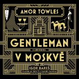 Gentleman v Moskvě - Amor Towles - Společenská próza Gentleman v Moskvě
