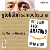 Globální samoobsluha - Jeff Bezos a věk Amazonu - Brad Stone - Ekonomie a byznys Globální samoobsluha - Jeff Bezos a věk Amazonu