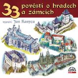 33 pověstí o českých hradech a zámcích 33 pověstí o českých hradech a zámcích