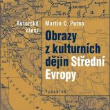Obrazy z kulturních dějin Střední Evropy - Martin C. Putna - Česká literatura Obrazy z kulturních dějin Střední Evropy