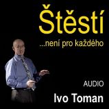 Štěstí není pro každého - Ivo Toman - Osobní růst a motivace Štěstí není pro každého