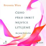 Čeho před smrtí nejvíce litujeme Čeho před smrtí nejvíce litujeme
