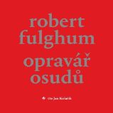 Opravář osudů - Robert Fulghum - Dobrodružné romány Opravář osudů