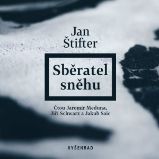 Sběratel sněhu - Jan Štifter - Česká literatura Sběratel sněhu