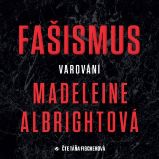 Fašismus – Varování - Madeleine Albright - Literatura faktu a publicistika Fašismus – Varování