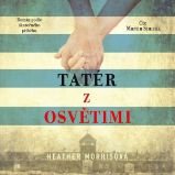 Tatér z Osvětimi - Heather Morris - Dobrodružné romány Tatér z Osvětimi